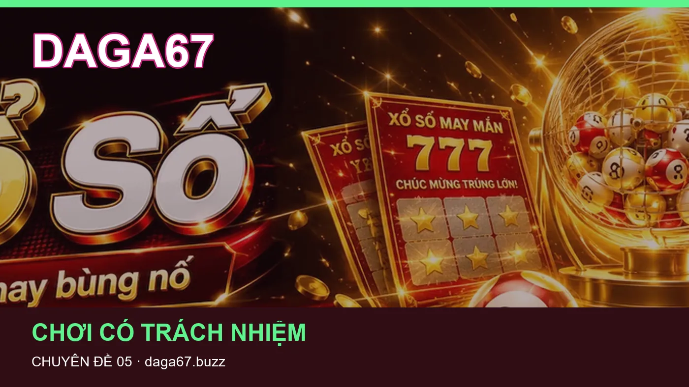 Hỏi đáp về Chơi có trách nhiệm: quy trình tự kiểm tra trên DAGA67